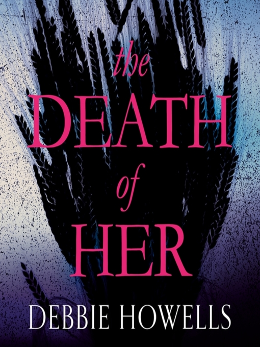 Title details for The Death of Her by Debbie Howells - Wait list